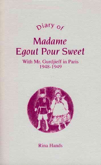 Diary of Madame Egout Pour Sweet: With Gurdjieff in Paris 1948-1949