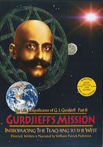 The Life & Significance of George Ivanovitch Gurdjieff, Part II  Gurdjieff's Mission: Introducing The Teaching to the West, 19121924