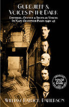 William Patrick Patterson's 'Voices in the Dark: Esoteric, Occult & Secular Voices in Nazi-Occupied
    Paris 1940-44,' includes transcripts from Gurdjieff's Fourth Way meetings